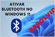 Como ativar o Bluetooth no Windows 11 4 métodos fácei